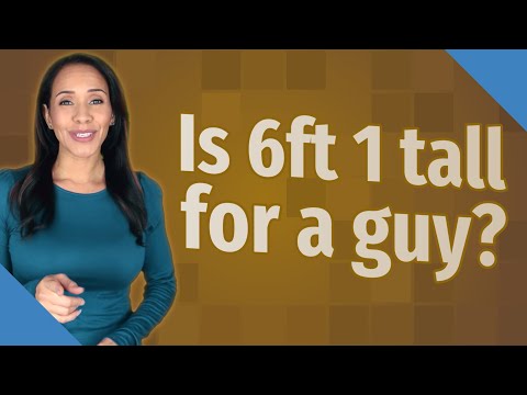 Is 6ft 1 tall for a guy?